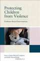 Protecting Children from Violence: Evidence-Based Interventions, 