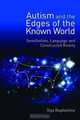 Autism and the Edges of the Known World: Sensitivities, Language, and Constructed Reality, Olga Bogdashina 