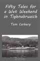 Fifty Tales for a Wet Weekend in Tighnabruaich, Thomas F Carbery 