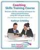 Coaching Skills Training Course: Business and Life Coaching Techniques for Improving Performance Using NLP and Goal Setting: Your Toolkit to Coaching... Free Downloadable Templates, Ready to Use, Kathryn Critchley 