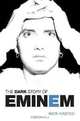The Dark Story of Eminem (Updated Edition), Nick Hasted 