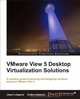 VMware View 5 Desktop Virtualization Solutions, Jason Langone, Andre Leibovici 