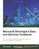 Microsoft Silverlight 5 Data and Services Cookbook, Gill Cleeren, Kevin Dockx 