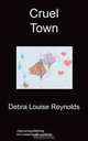 Cruel Town, Debra Louise Reynolds 