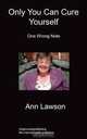 Only You Can Cure Yourself: One Wrong Note, Ann Lawson 