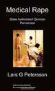 Medical Rape: State Authorised German Perversion, Lars G. Petersson 