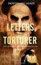 Letters to My Torturer: Love, Revolution, and Imprisonment in Iran, Houshang Asadi 