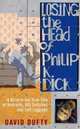 Losing the Head of Philip K, David Dufty 