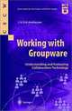 Working with Groupware, J. H. Erik Andriessen 