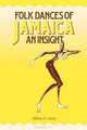 Folk Dances of Jamaica: An Insigh, Hilary S. Carty 