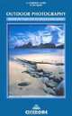 Outdoor Photography: Landscape, Action and Wildlife Photography for the Outdoor Enthusiast (Cicerone Guide), Jon Sparks 
