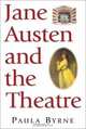 Jane Austen and the Theatre, Paula Byrne 