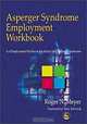 Asperger Syndrome Employment Workbook : An Employment Workbook for Adults with Asperger Syndrome, Roger N. Meyer, Tony Attwood 