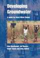 Developing Groundwater: A Guide For Rural Water Supply, Alan MacDonald 