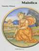Maiolica: Italian Renaissance Ceramics in the Ashmolean Museum (Ashmolean Handbooks), Timothy Wilson 