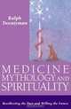 Medicine, Mythology, and Spirituality: Recollecting the Past and Willing the Future, Ralph Twentyman 