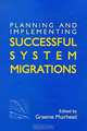Planning and Implementing Successful System Migrations, Graeme Muirhead 