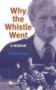 Why the Whistle Went: A Memoir, Alan Acheson 