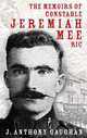 Memoirs of Constable Jeremiah Mee Ric, J. Anthony Gaughan 