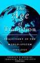 The Age of Transition: Trajectory of the World-System, 1945-2025, Terence K. Hopkins, Immanuel Wallerstein 