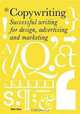 Copywriting: Successful Writing for Design, Advertising and Marketing, Mark Shaw 