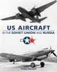 U.S. Aircraft in the Soviet Union & Russia, Yefim Gordon 