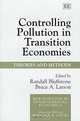 Controlling Pollution in Transition Economies: Theories and Methods (New Horizons in Environmental Economics), Randall Bluffstone, Bruce A. Larson 