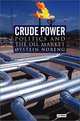 Crude Power: Politics and the Oil Market, Oystein Noreng 