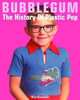 Bubblegum: The History of Plastic Pop, Nick Brownlee 
