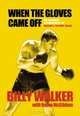 When the Gloves Came Off: The Powerful, Personal Story of Britain