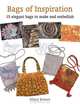Bags of Inspiration: 15 Elegant Bags to Make and Embellish, Hilary Bowen 