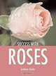 Success with Roses, Graham Clarke 