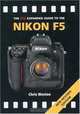 The PIP Expanded Guide to the Nikon F5 (New Revised Edition) (PIP Expanded Guide Series), Chris Weston 