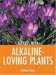 Success with Alkaline-Loving Plants (Success with Gardening), Graham Clarke 