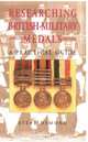 Researching British Military Medals: A Practical Guide, Steve Dymond 