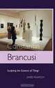 Constantin Brancusi: Sculpting The Essence Of Things, JAMES PEARSON 