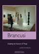 Constantin Brancusi: Sculpting The Essence Of Things, James Pearson 