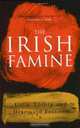 The Irish Famine: A Documentary, Colm Toibin, Diarmaid Ferriter 