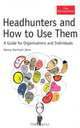 Headhunters and How to Use Them: A Guide for Organisations and Individuals, Nancy Garrison Jenn 