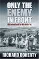 Only the Enemy in Front: The Recce Corps at War 1940-46, Richard Doherty 