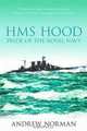 HMS Hood: Pride of the Royal Navy, Andrew Norman 