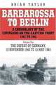 Barbarossa to Berlin Volume Two: The Defeat of Germany: 19 November 1942 to 15 May 1945, Brian Taylor 