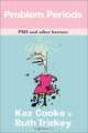 Problem Periods : PMS and Other Horrors, Ruth Trickey 