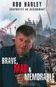 Brave, Mad and Memorable, Rob Harley 