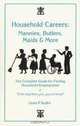 Household Careers: Nannies, Butlers, Maids & More : The Complete Guide for Finding Household Employment or "If the Dog Likes You, You