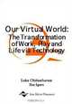 Our Virtual World: The Transformation of Work, Play and Life via Technology, Laku Chidambaram, Ilze Zigurs 