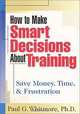 How to Make Smart Decisions About Training: Save Money, Time, & Frustration, Paul G., Ph.D. Whitmore, Paul Whitmore 