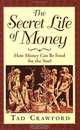 The Secret Life of Money: How Money Can Be Food for the Soul, Tad Crawford 