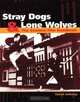Stray Dogs & Lone Wolves : The Samurai Film Handbook, Patrick Galloway 