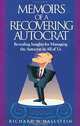 Memoirs of a Recovering Autocrat: Revealing Insights for Managing the Autocrat in All of Us, Richard W. Hallstein 